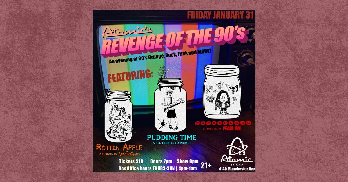 Revenge Of The 90's ft. Pudding Time, Backspacer, Rotten Apple at Atomic