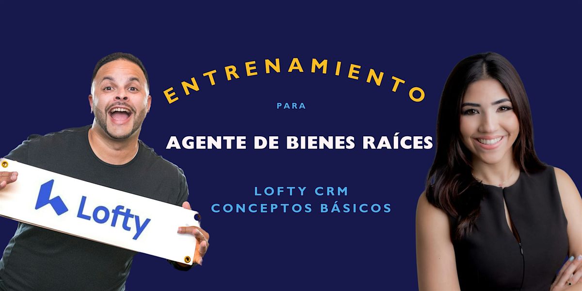 Entrenamiento Para Agentes de Bienes Raices -  Lofty CRM Conceptos Basicos