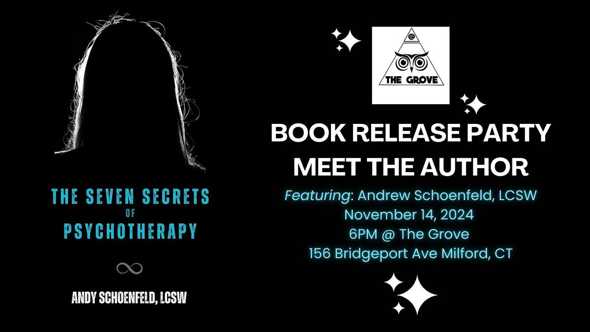 The Seven Secrets of Psychotherapy-Book Release Party. Meet the Author!