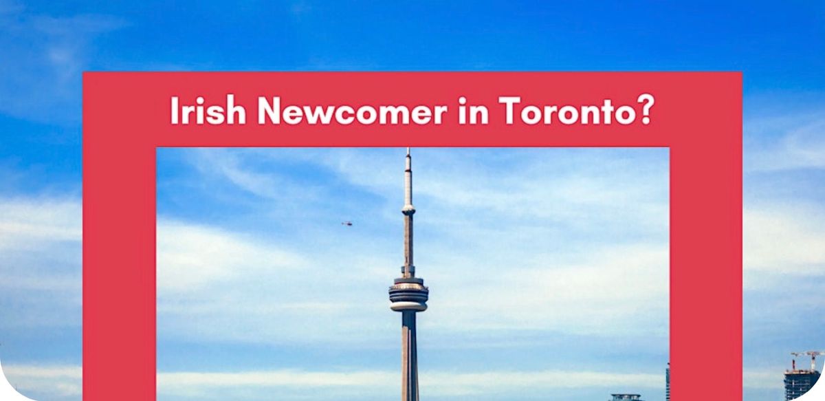 Irish Newcomer in Toronto?