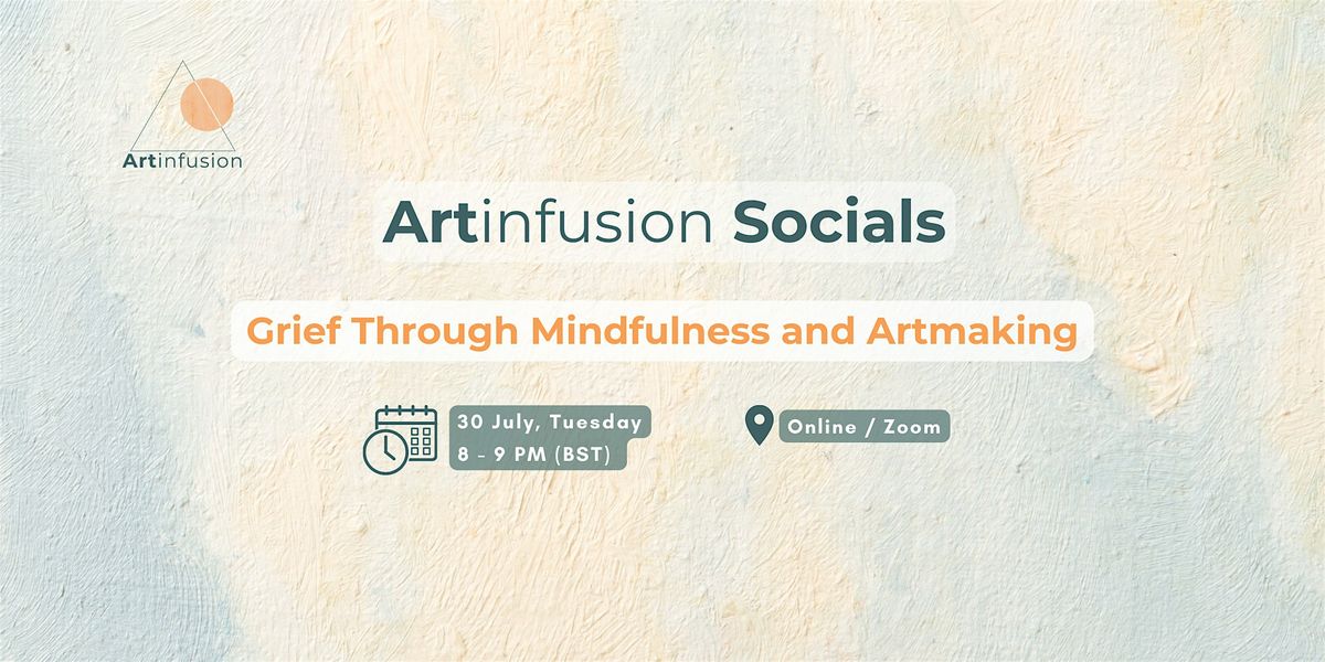 Artinfusion Socials: Grief through Mindfulness and Artmaking