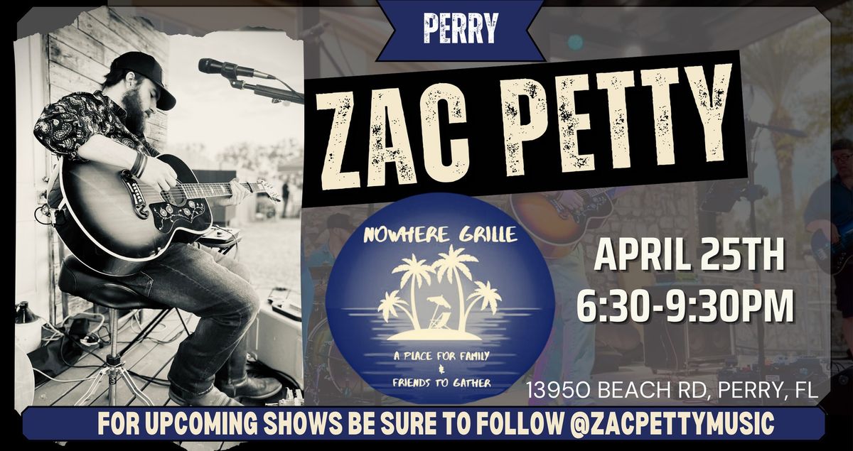 ZAC PETTY live at Nowhere Grille in Perry!