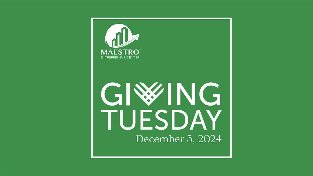 Giving Tuesday w\/ The Maestro Entrepreneur Center