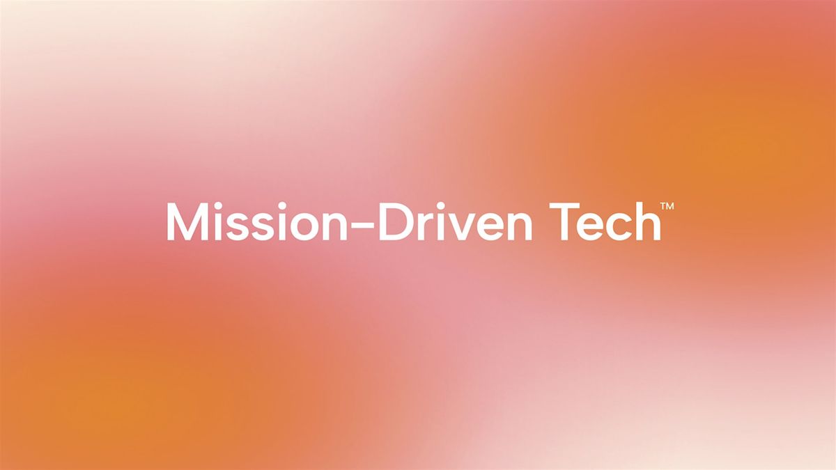 Mission-Driven Tech presents: An evening on equity and innovation