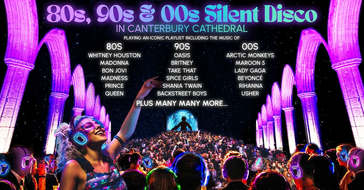 80s, 90s & 00s Silent Disco in Canterbury Cathedral - ON SALE NOW \ud83d\udc83\ud83d\udcab 