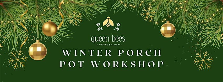 Winter Porch Pot Workshop