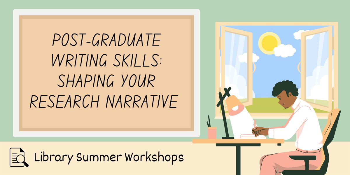 Postgraduate Writing Skills: Shaping your Research Narrative