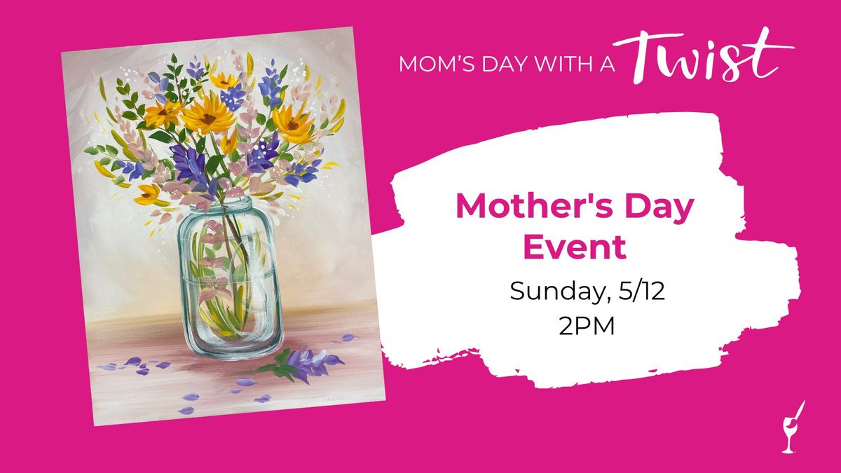 Mother's Day Celebration - Flowers For Mom Painting Event