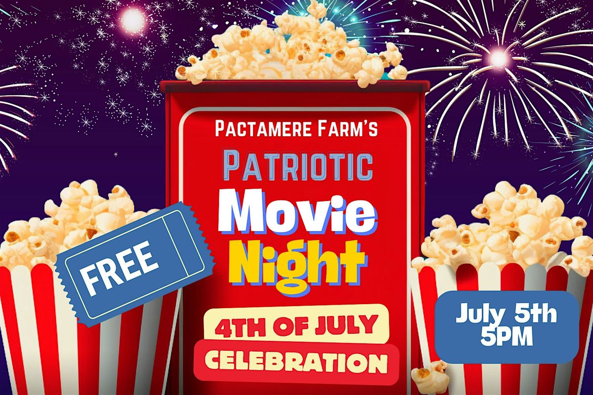 Patriotic Movie Night & 4th of July Celebration at the Farm