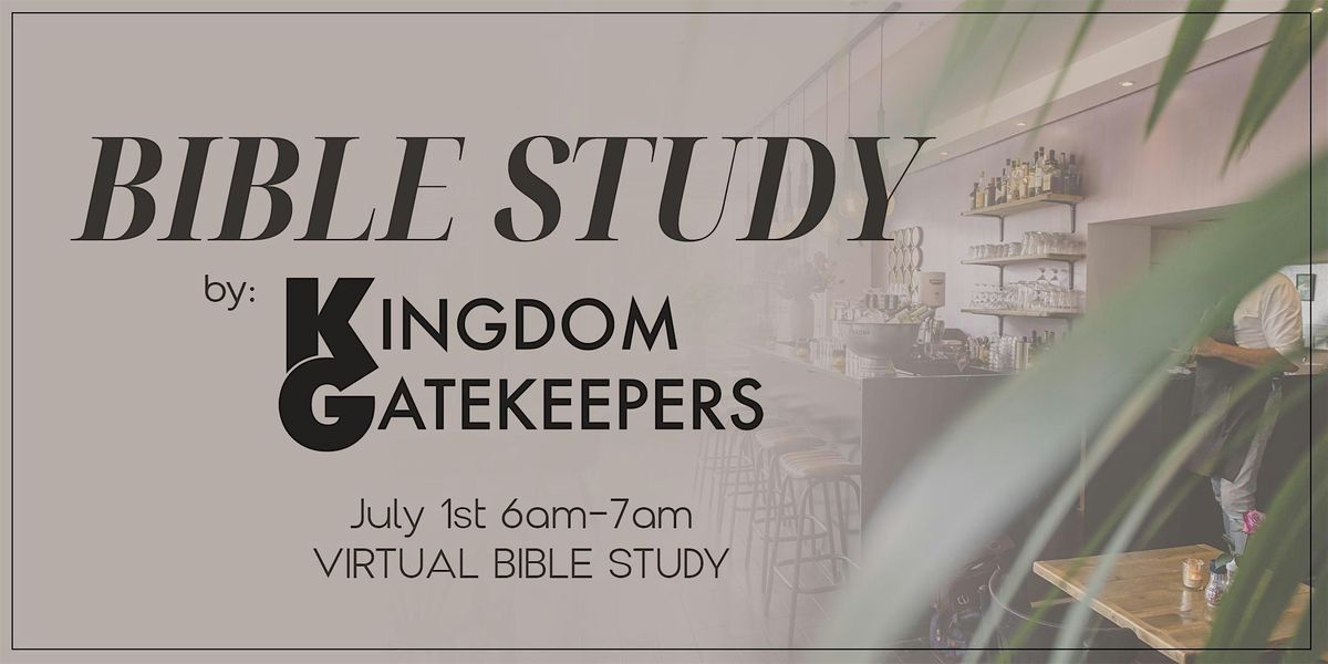 Kingdom Gatekeepers Bible Study - 07\/01\/2024