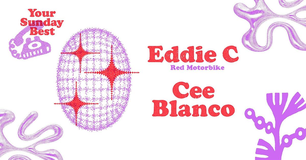 Your Sunday Best w. Eddie C (Red Motorbike), Cee Blanco, + Residents