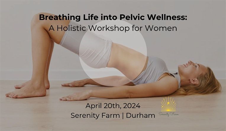 Breathing Life into Pelvic Wellnness:  A Holistic Workshop for Womenn