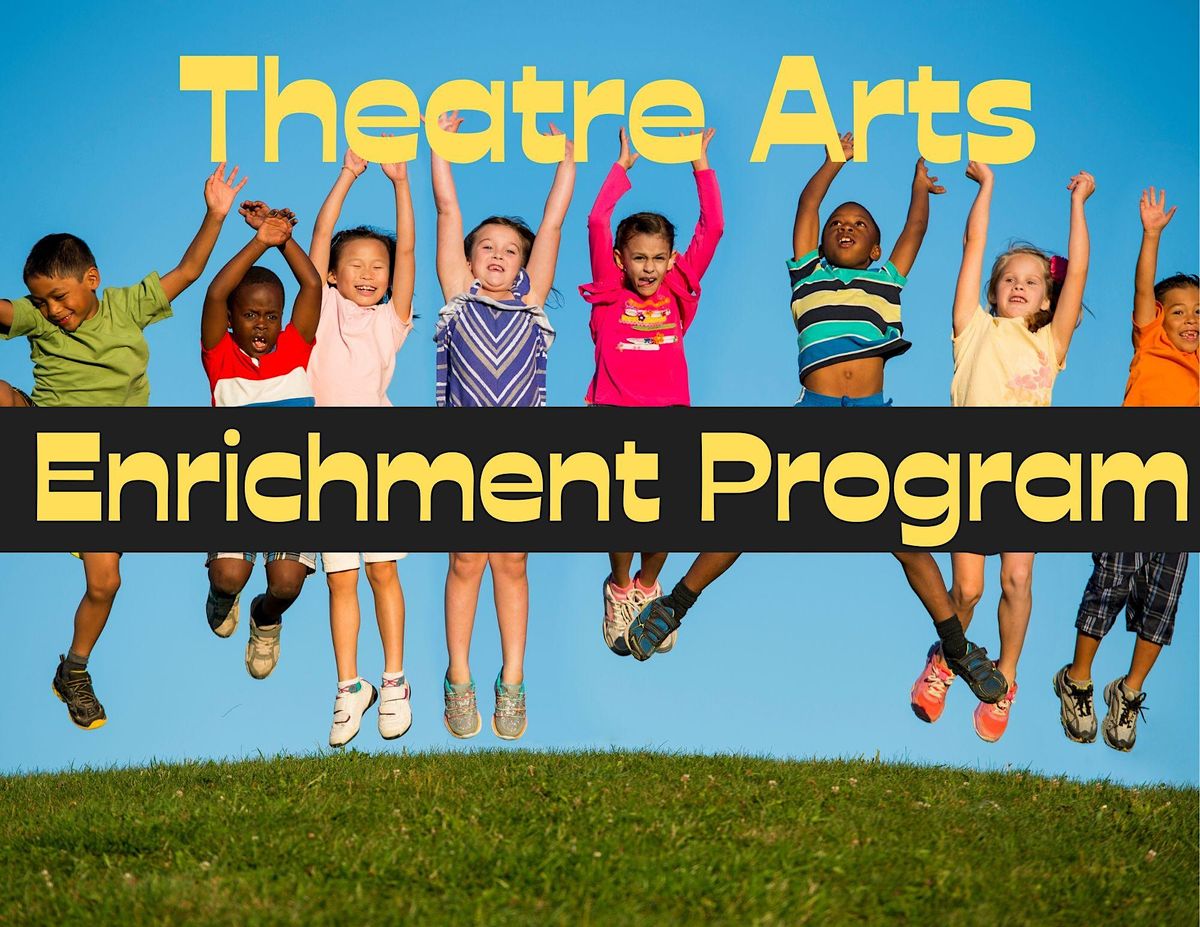 Theatre Arts Afterschool Enrichment Program Grades K-6