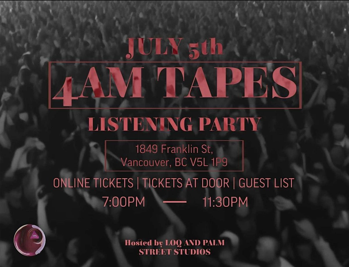 4 AM TAPES Listening Party