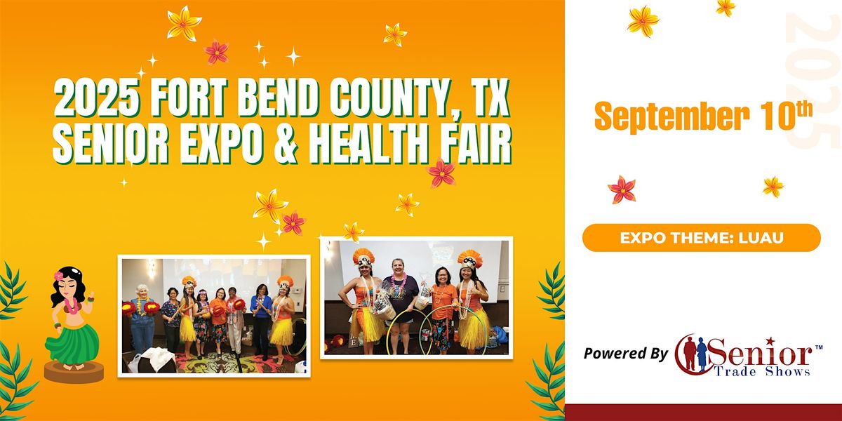 2025 Fort Bend County, Tx Senior Expo & Health Fair- Theme: Luau