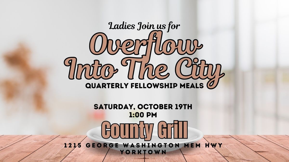 Overflow into the City- Lunch at County Grill