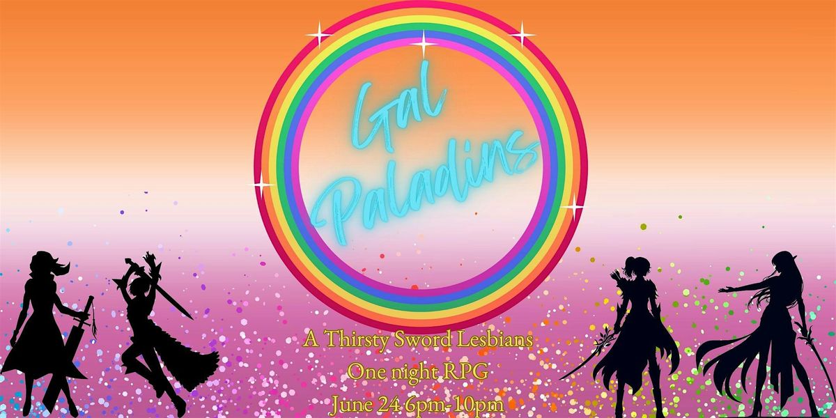 Gal Paladins - A Thirsty Sword Lesbians One Night RPG Event!
