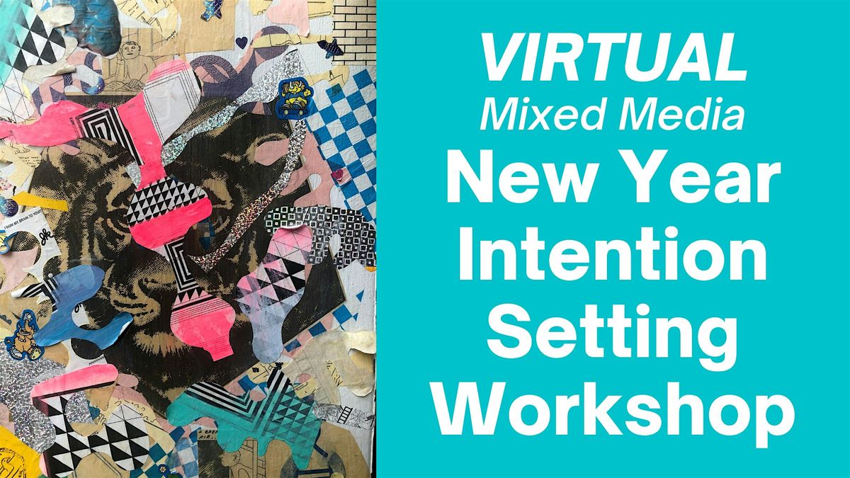 VIRTUAL Intention Setting Workshop (Mixed Media Art Making)