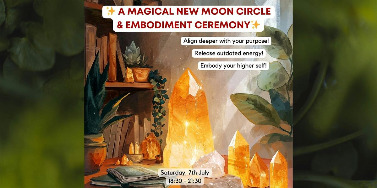 A Magical New moon circle & Embodiment ceremony!