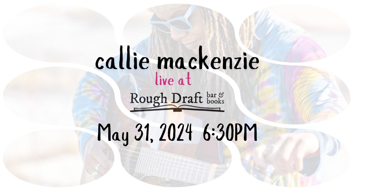 callie mackenzie live at Rough Draft