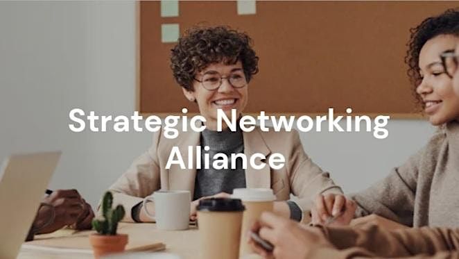 STRATEGIC NETWORKING ALLIANCE BUSINESS MIXER