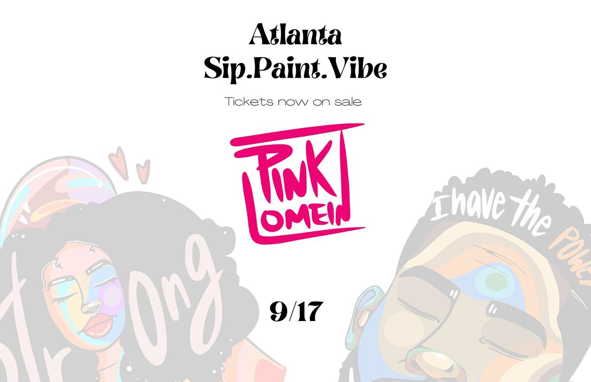 Atlanta Paint and Sip Party PINKLOMEIN edition!, 310 Peters St SW