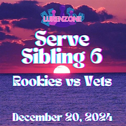 Serve Sibling 6: Rookies vs Vets