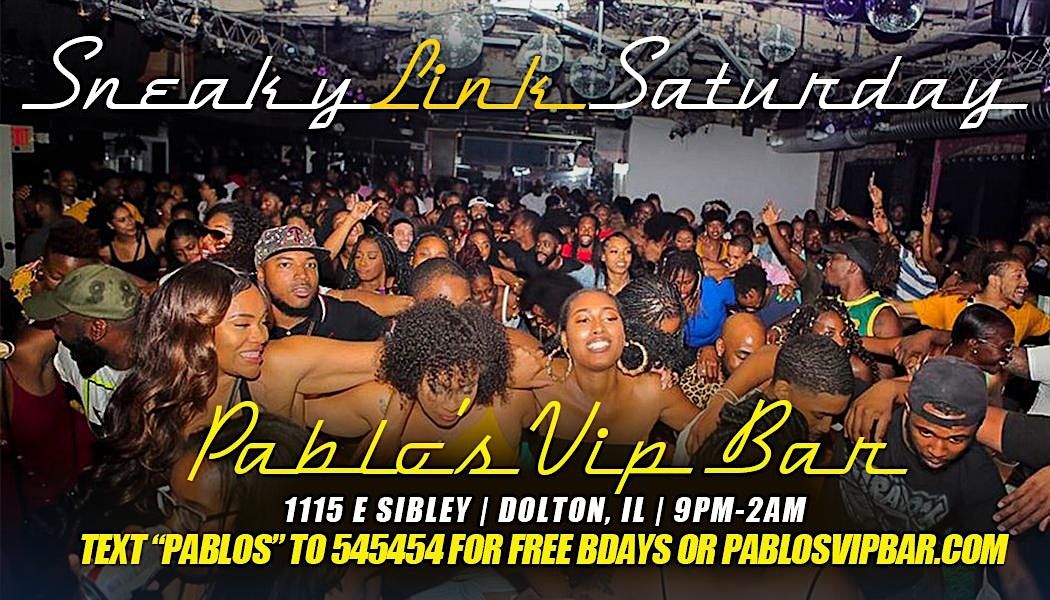 SNEAKY LINK SATURDAY "THE SOUTH SUBURBS #1 PARTY DESTINATION"