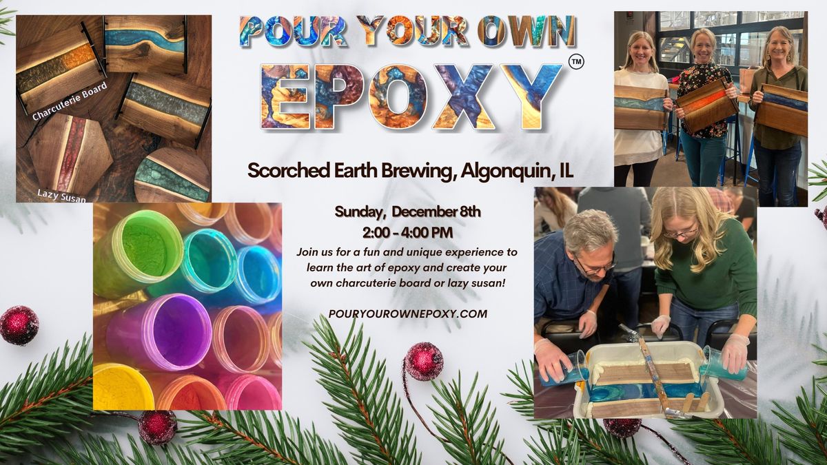 Pour Your Own Epoxy\u2122 (December 8th at Scorched Earth Brewing, Algonquin, IL)