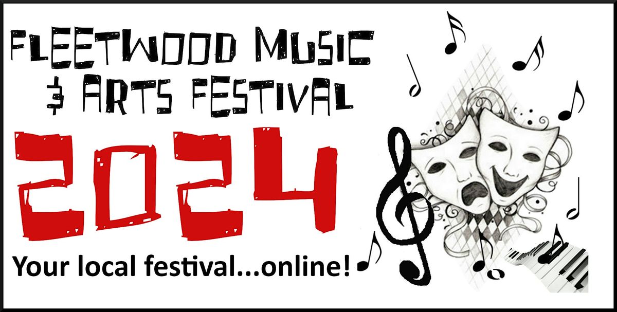 Fleetwood Music & Arts Festival 2024 - Your local Festival...Online!