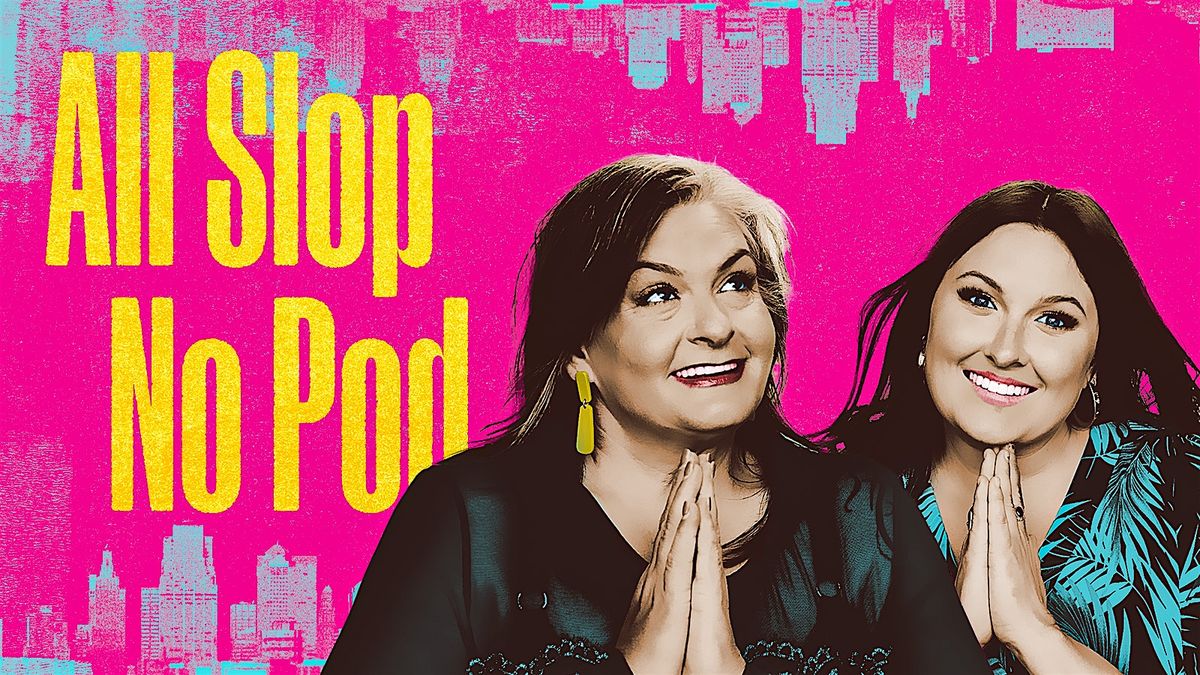 All Slop No Pod Tour: Libbie Higgins and Tina Dybal