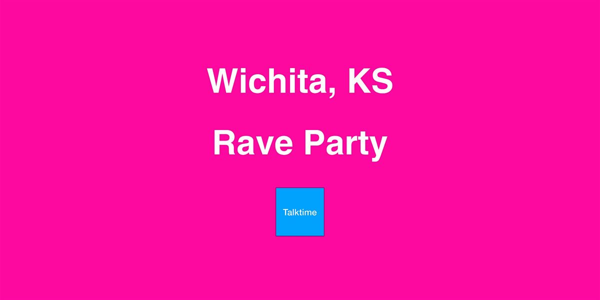 Rave Party - Wichita