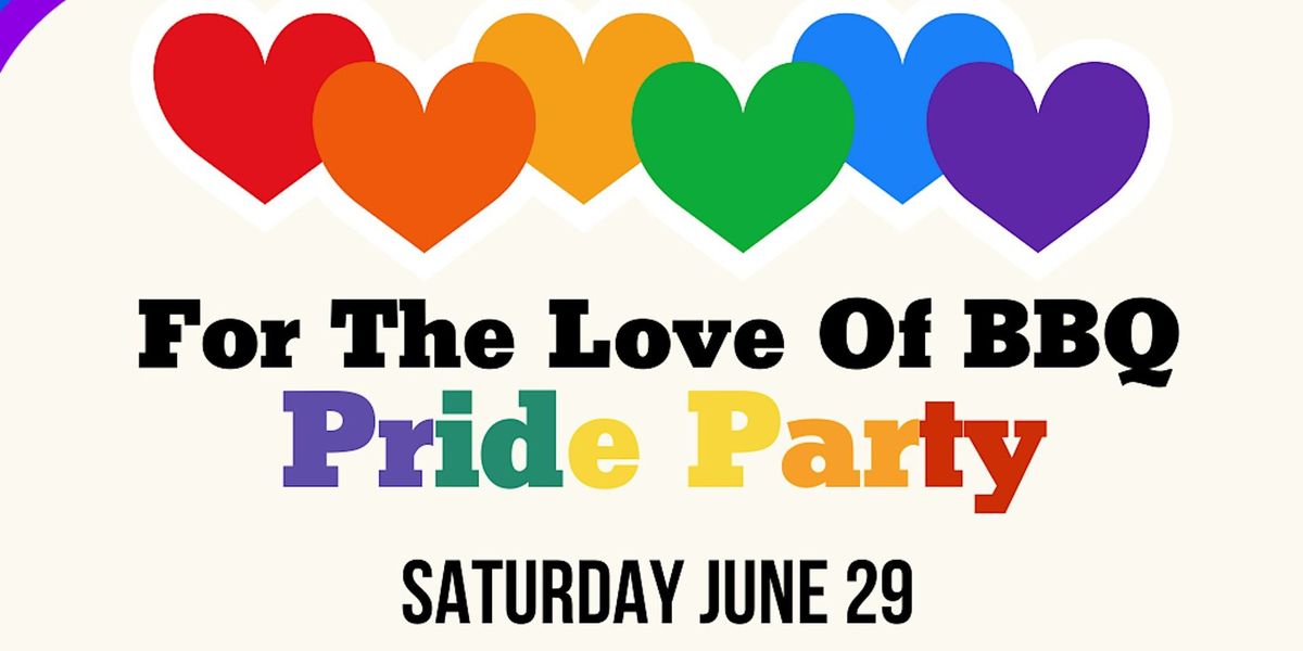 For the Love of BBQ Pride Party