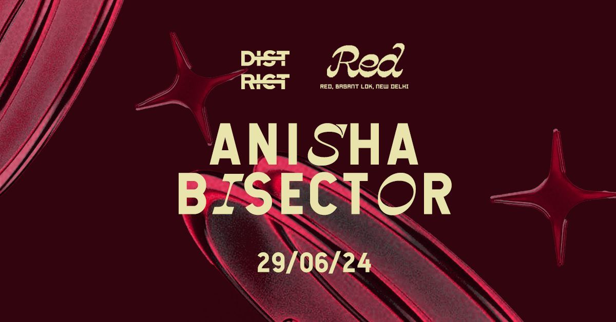 RED x District India: Anisha, Bisector