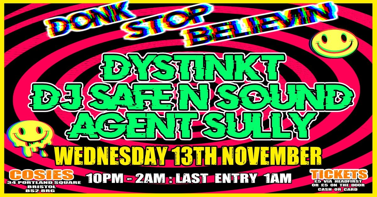 Donk Stop Belving: DJ Safe n Sound \/ Dystinkt \/ Agent Sully 