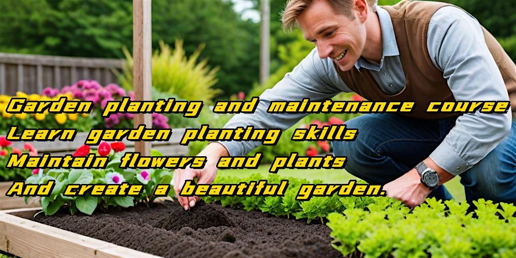 Garden planting course: garden planting skills,create a beautiful garden.