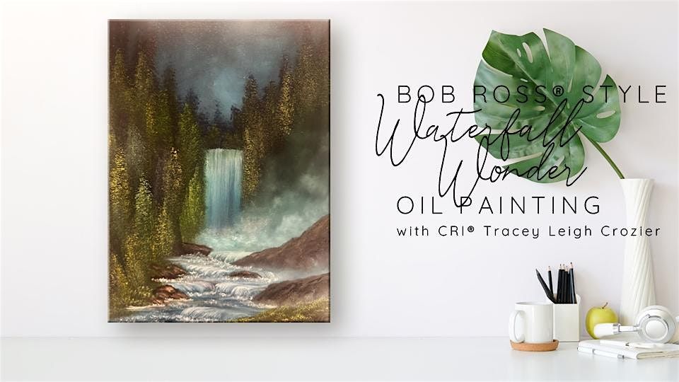 Bob Ross \u00ae Waterfall Wonder Oil Painting with Tracey Leigh Crozier