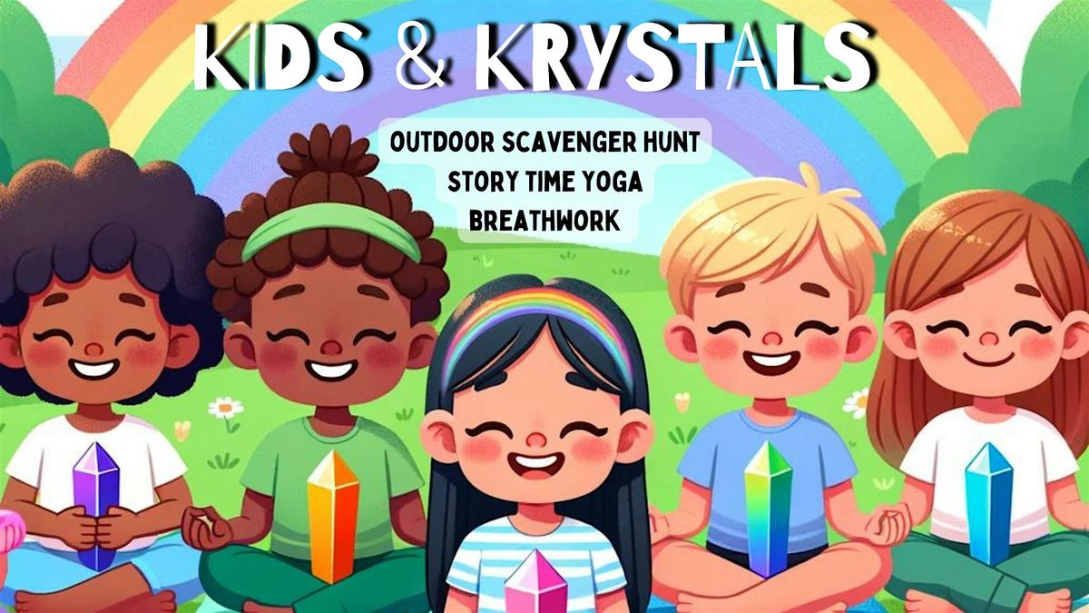 Kids & Krystals ~  Outdoor Scavenger Hunt, Storytime Yoga, & Breathwork