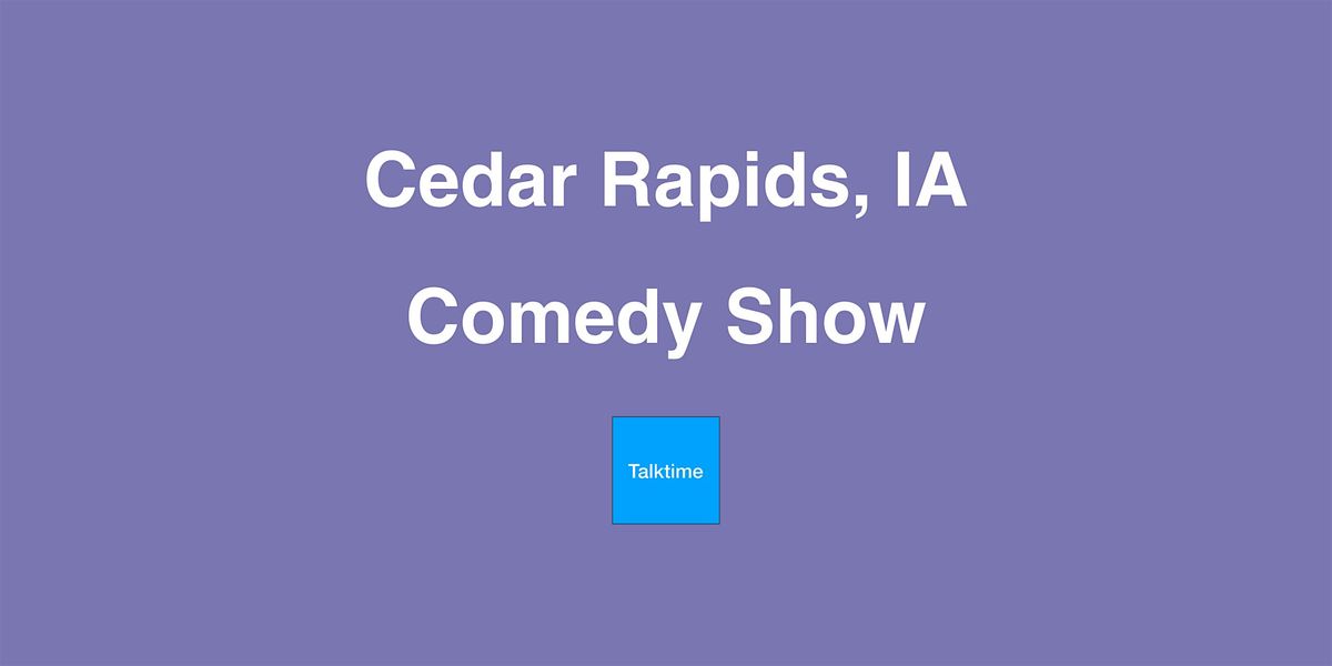 Comedy Show - Cedar Rapids