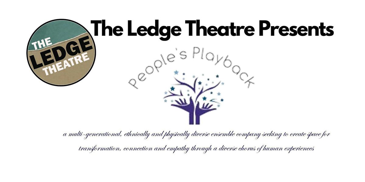 The Ledge Theatre Presents People's Playback