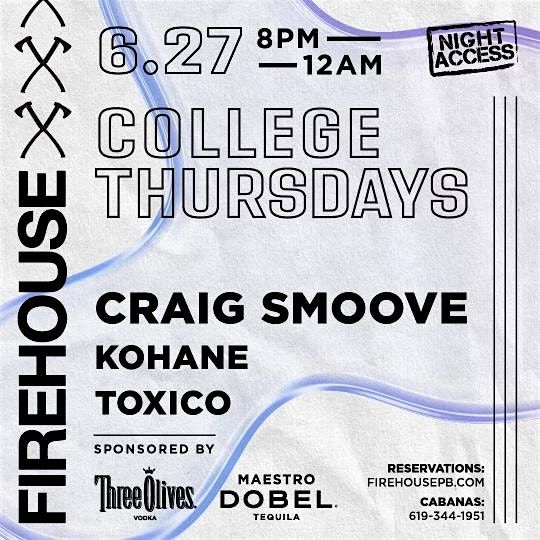 College Thursdays @ Firehouse \u2022 Craig Smoove, Kohane, Toxico \u2022 June 27th