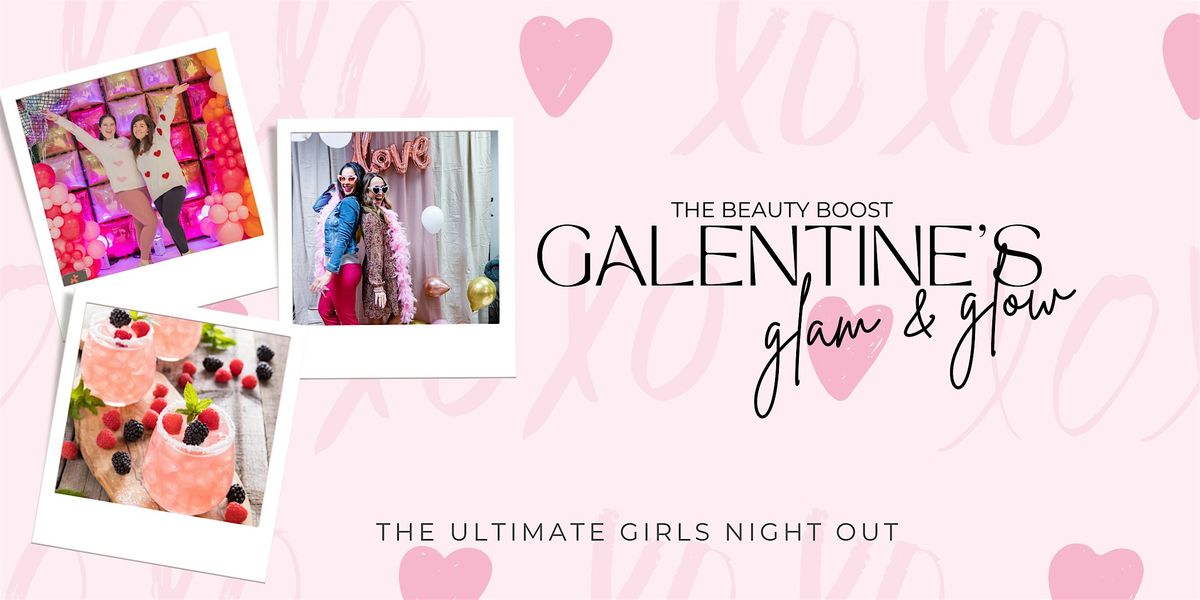 Galentine's Glam + Glow