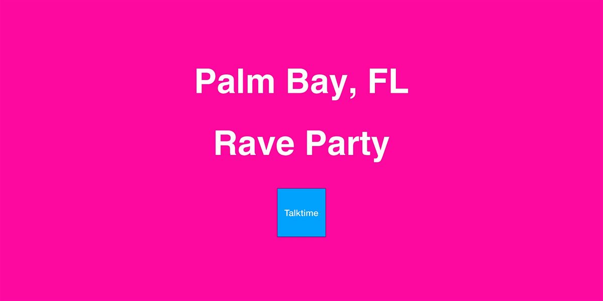 Rave Party - Palm Bay