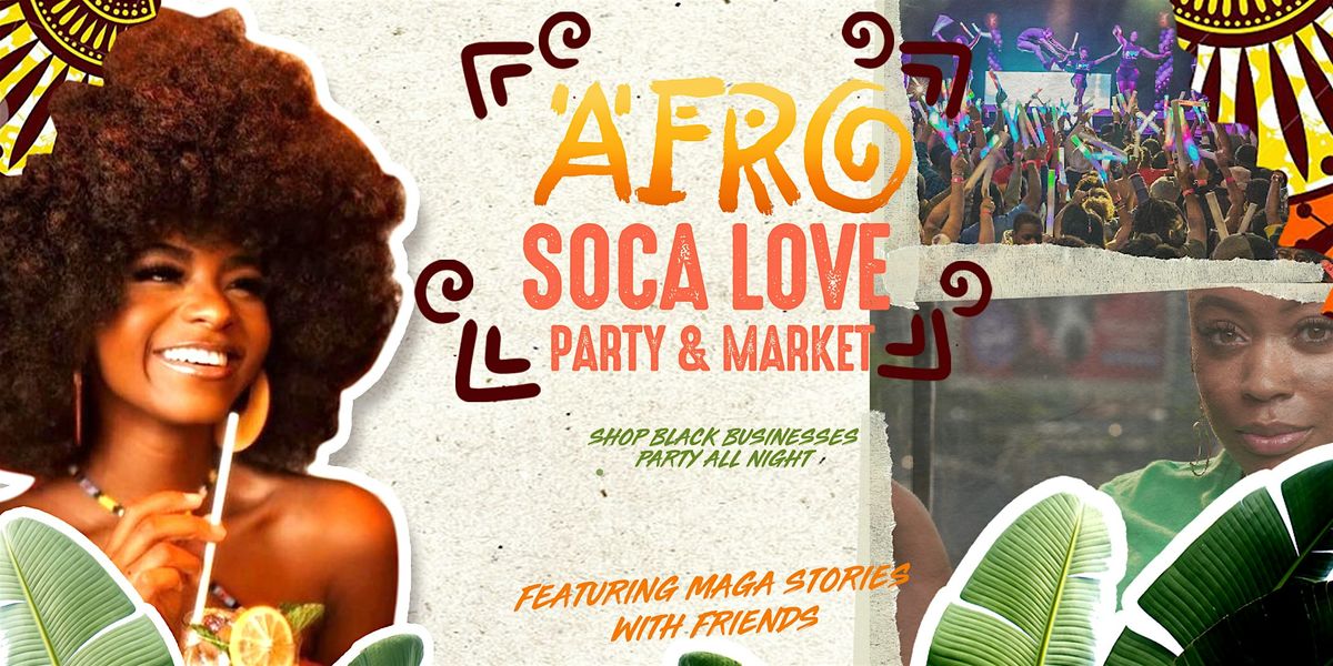 AfroSocaLove : Houston Party & BlackOwned Market (Feat Maga Stories & More)