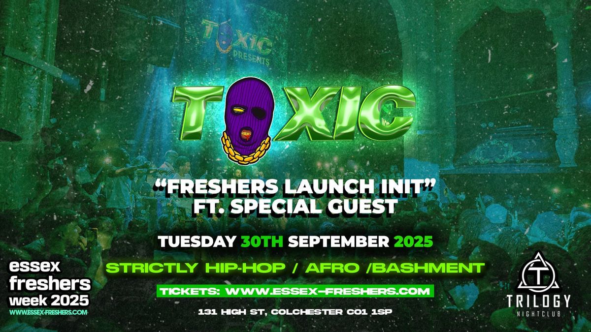TOXIC FRESHERS LAUNCH FT. SPECIAL GUEST
