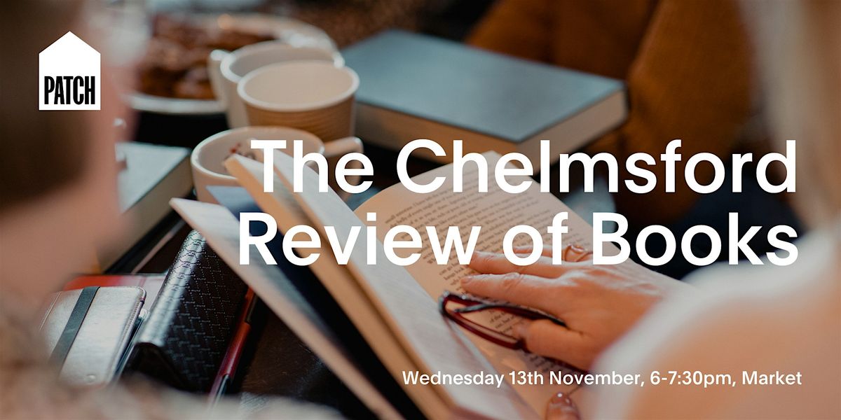 The Chelmsford Review of Books @ PATCH, Chelmsford