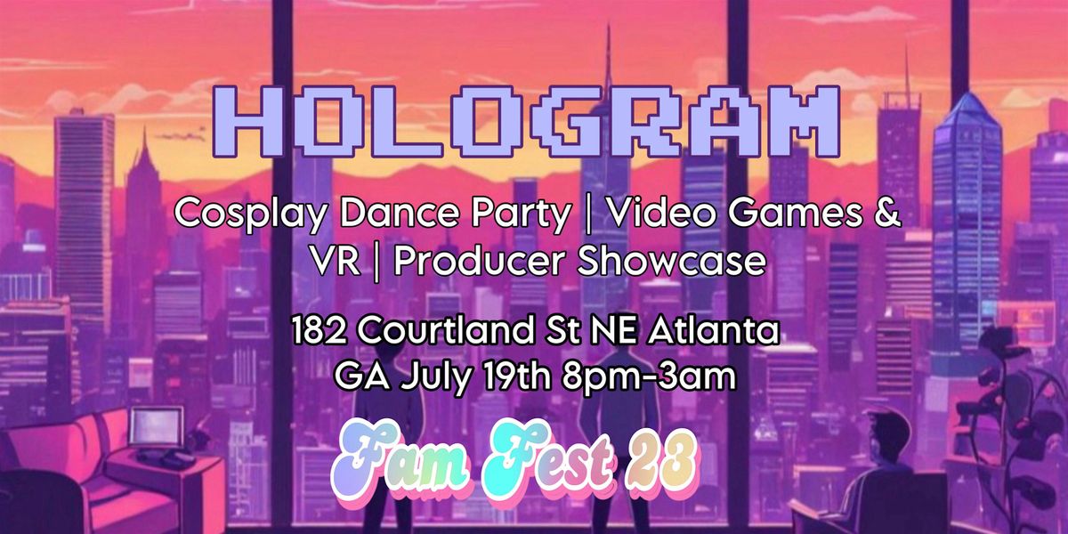 FAM Fest 23: Hologram Dance  Party