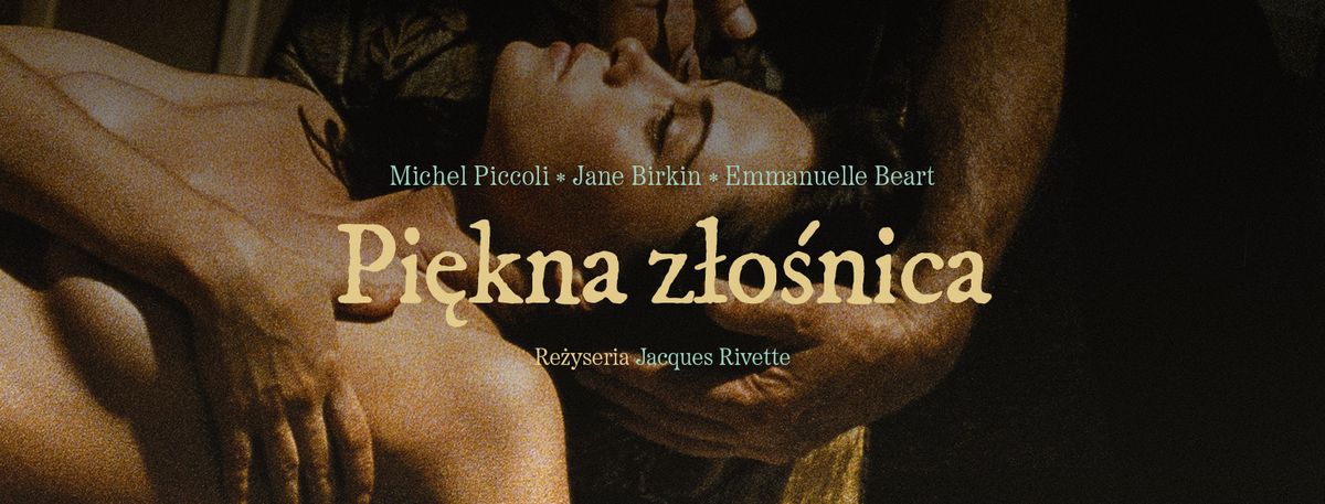 KINO \u017bAK: "Pi\u0119kna z\u0142o\u015bnica" (1991), re\u017c. Jacques Rivette