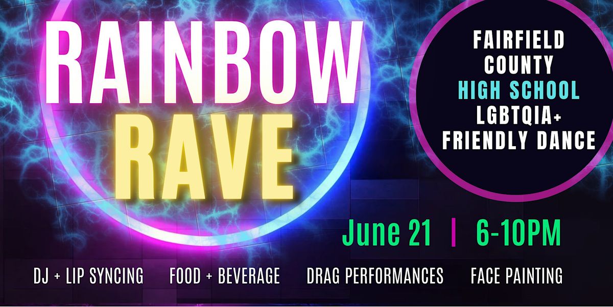 Rainbow Rave - Fairfield County High School LGBTQIA+ Friendly Dance '24