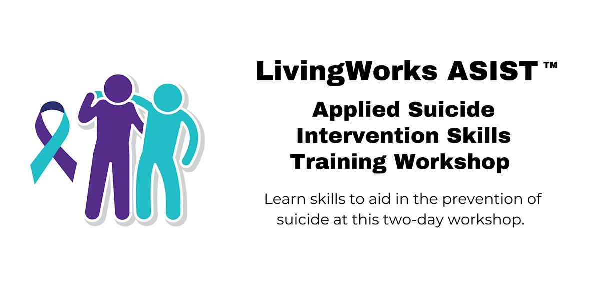LivingWorks ASIST\u2122 -- Applied Suicide Intervention Skills Training